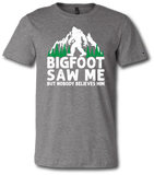 Bigfoot Saw Me But Nobody Believes Him Short Sleeve T-shirt