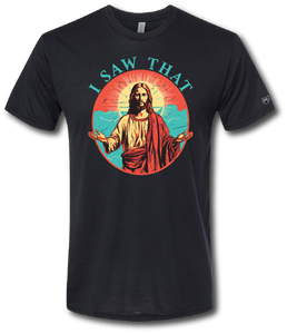 Jesus Saw That Short Sleeve T-shirt