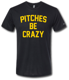 Pitches Be Crazy Short Sleeve T-Shirt