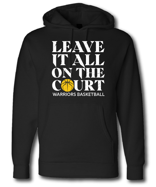 Leave It All On The Court Warriors Basketball Hoodie Pataskala Customs